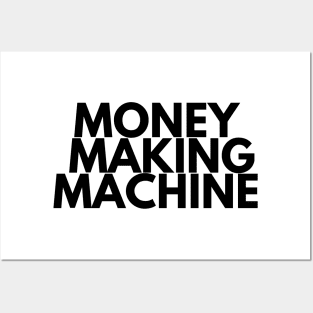 MONEY MAKING MACHINE Posters and Art